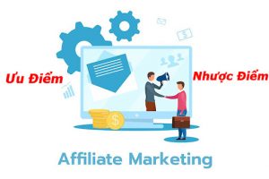 Ưu và nhược điểm của Affiliate marketing