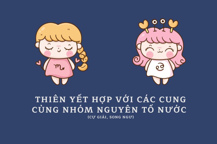 Cung Thiên Yết hợp với cung nào?