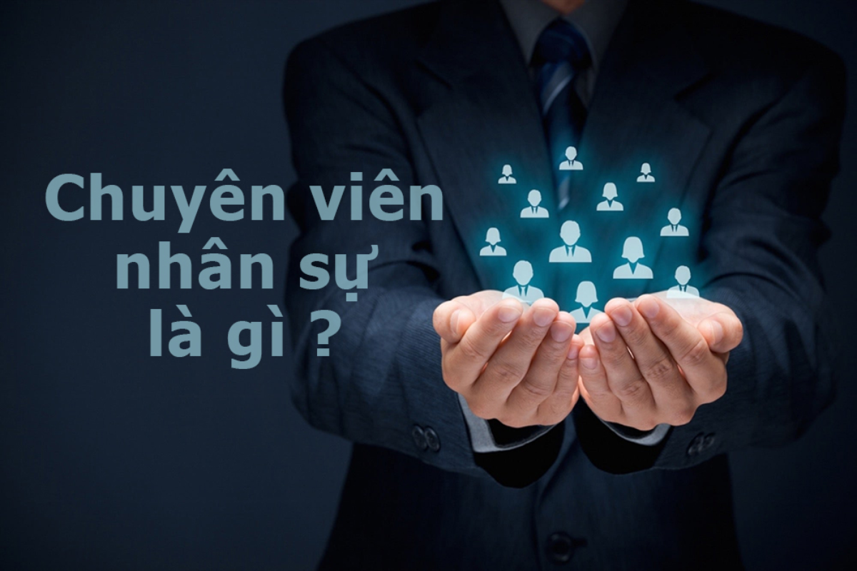 Chuyên viên nhân sự là gì? 