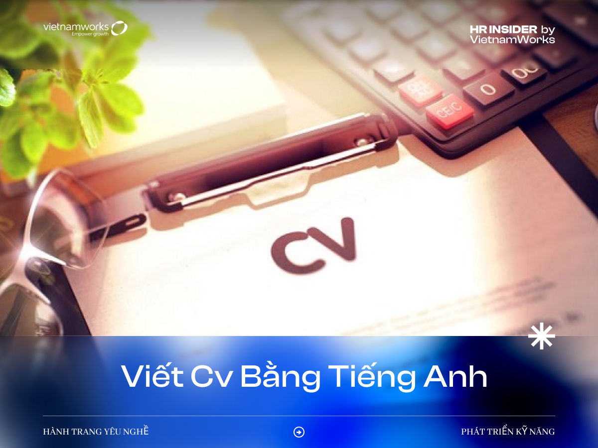 Mẫu và cách viết CV bằng tiếng Anh chuẩn và ấn tượng nhất