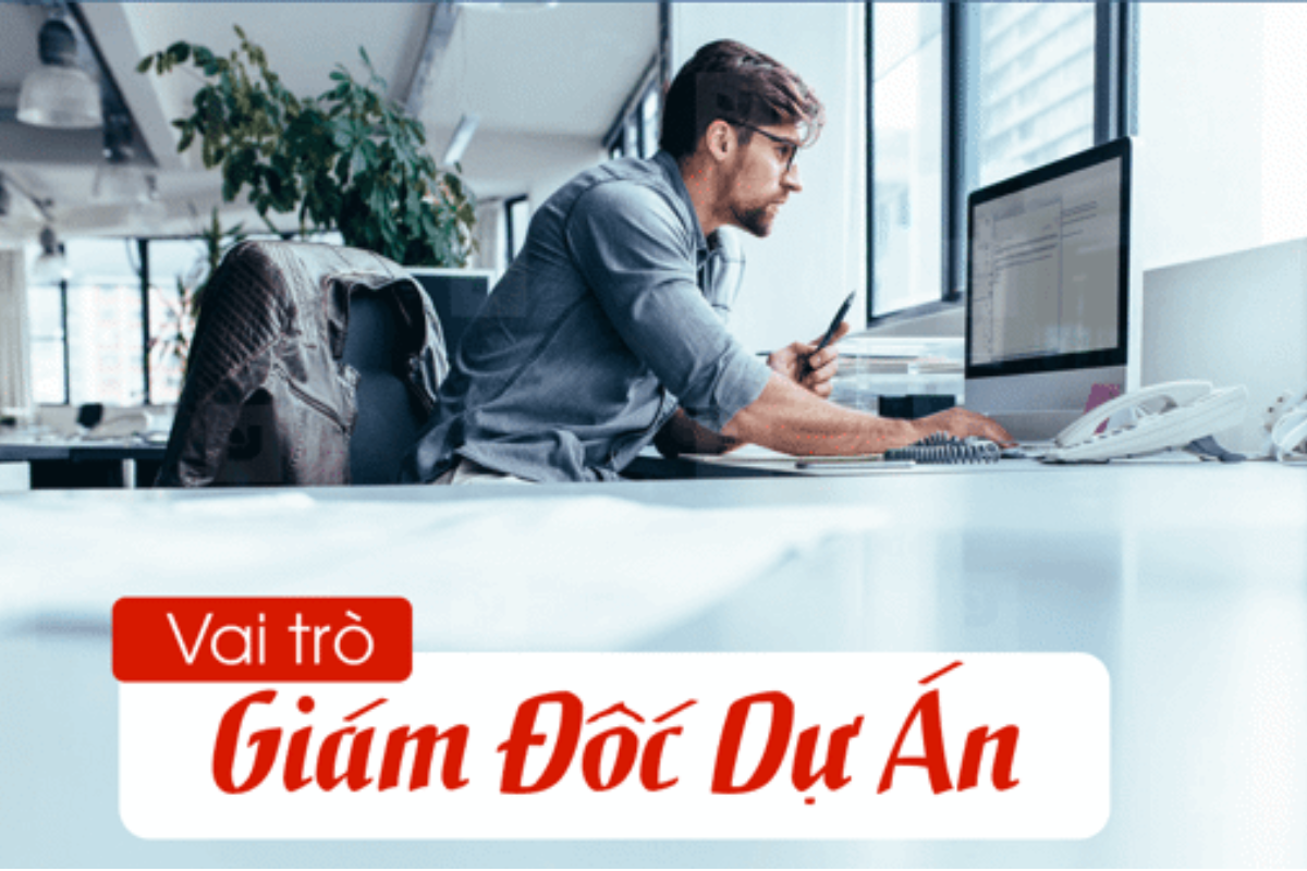 Vai trò của giám đốc dự án là gì?