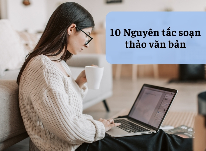 10 Nguyên tắc soạn thảo văn bản