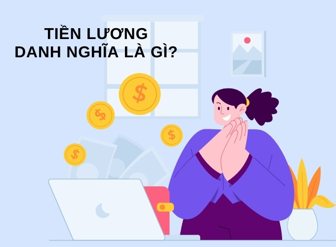 Tiền lương danh nghĩa là mức lương được đưa ra bởi nhà tuyển dụng trong hợp đồng lao động hoặc thỏa thuận với người lao động