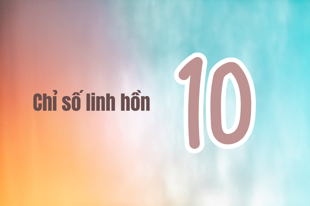 Ý nghĩa của chỉ số linh hồn của con số 10