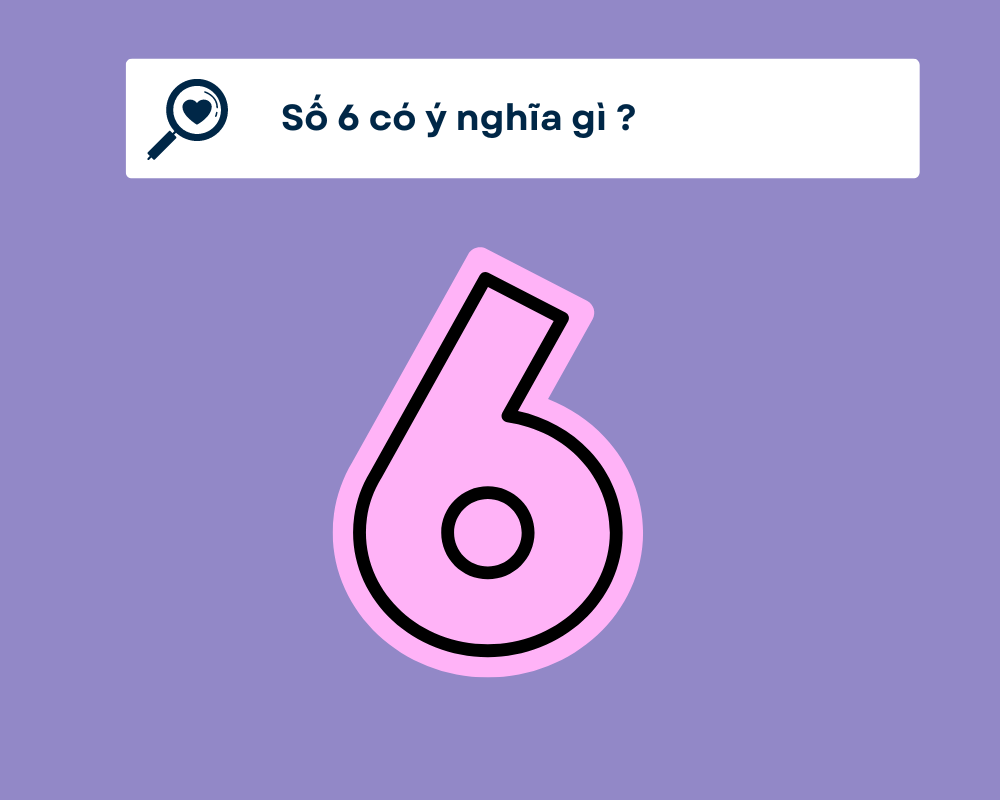 Số 6 có ý nghĩa gì?