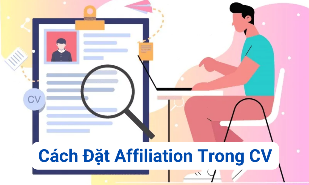 Cách đặt Affiliation trong CV gây ấn tượng với nhà tuyển dụng