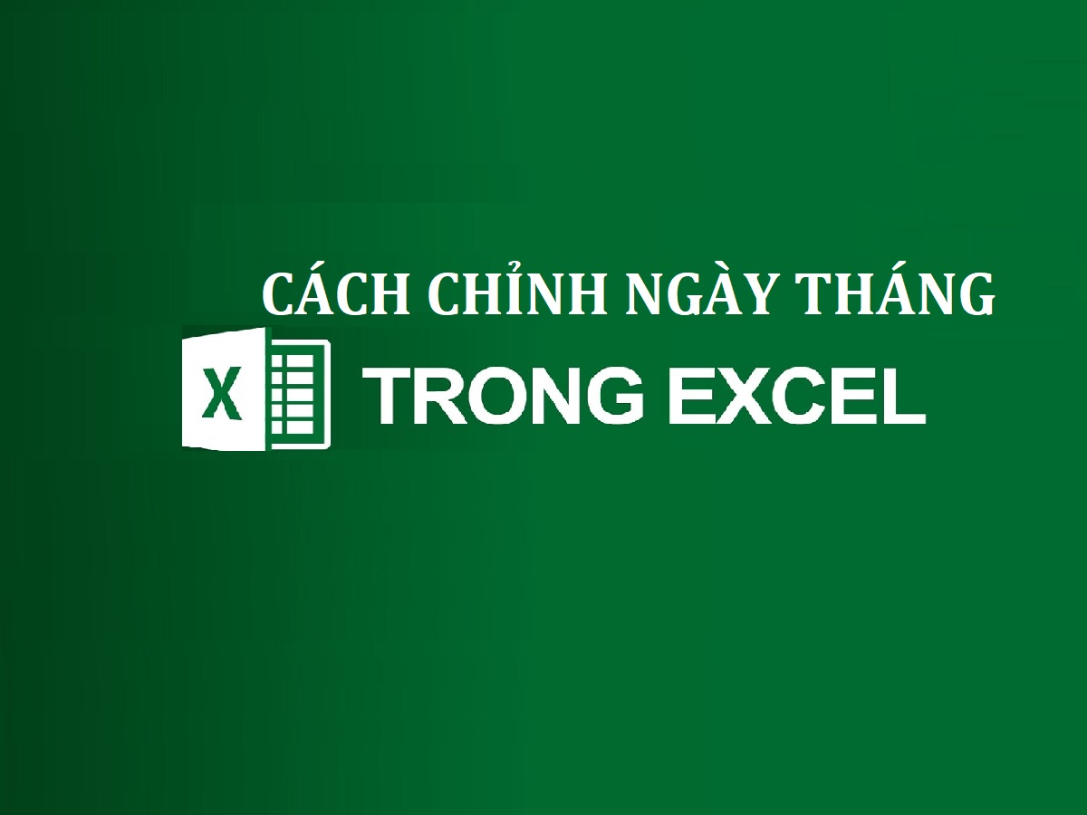 cách chỉnh ngày tháng năm trong excel