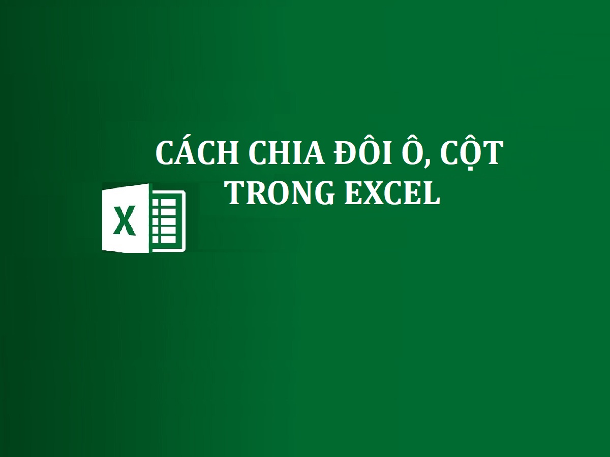 cách chia đôi ô, cột trong excel