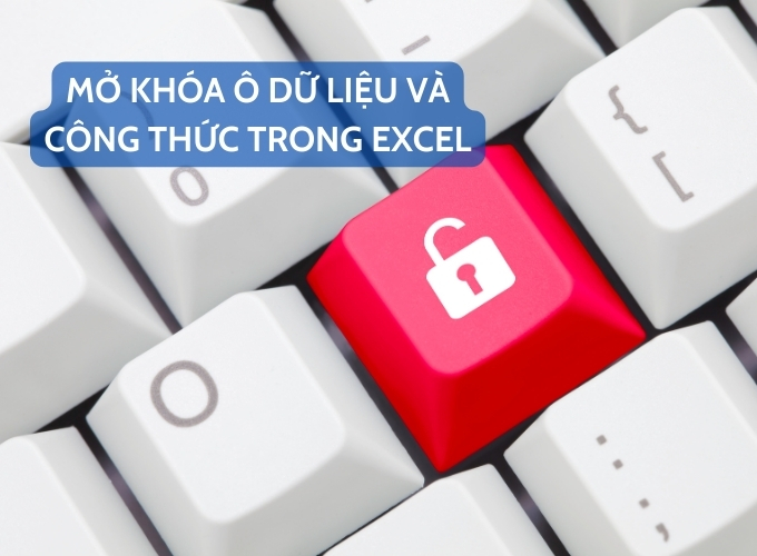 Mở khóa ô dữ liệu và công thức trong Excel