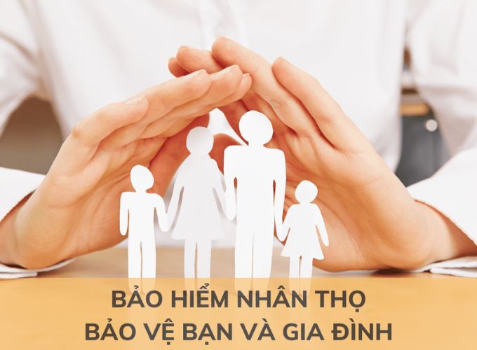 Bảo hiểm nhân thọ bảo vệ bạn và gia đình