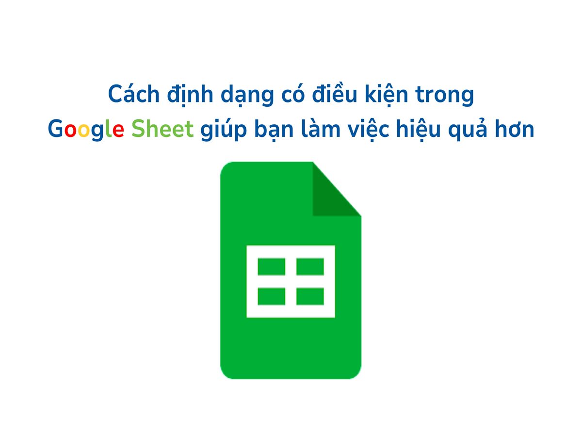 Hướng dẫn cách định dạng có điều kiện trong Google Sheet