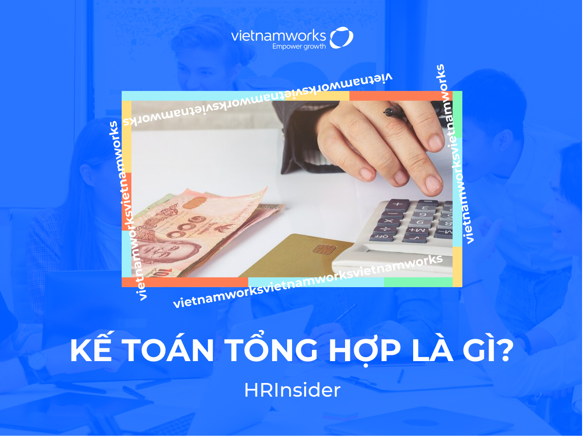 Kế toán tổng hợp là gì?