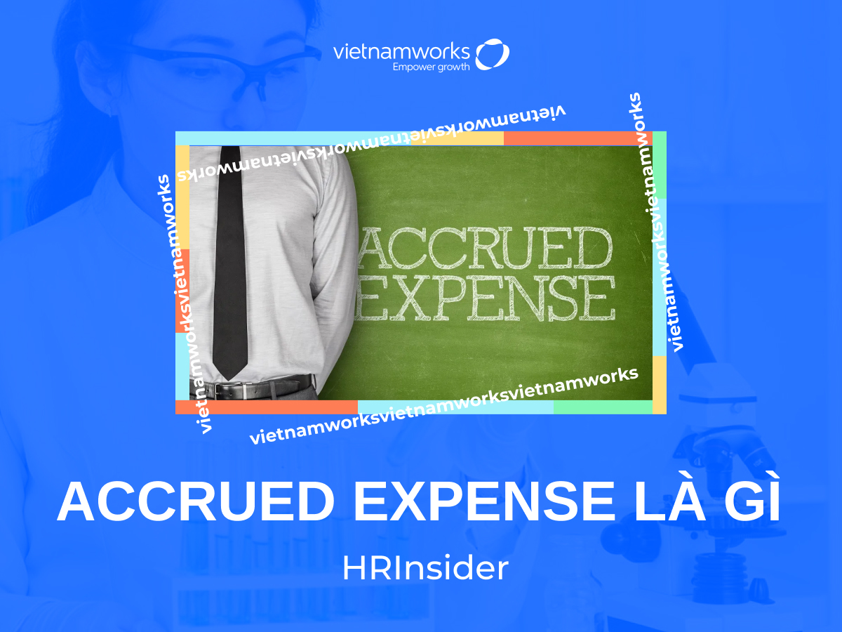 Chi phí dồn tích Accrued Expense là gì?