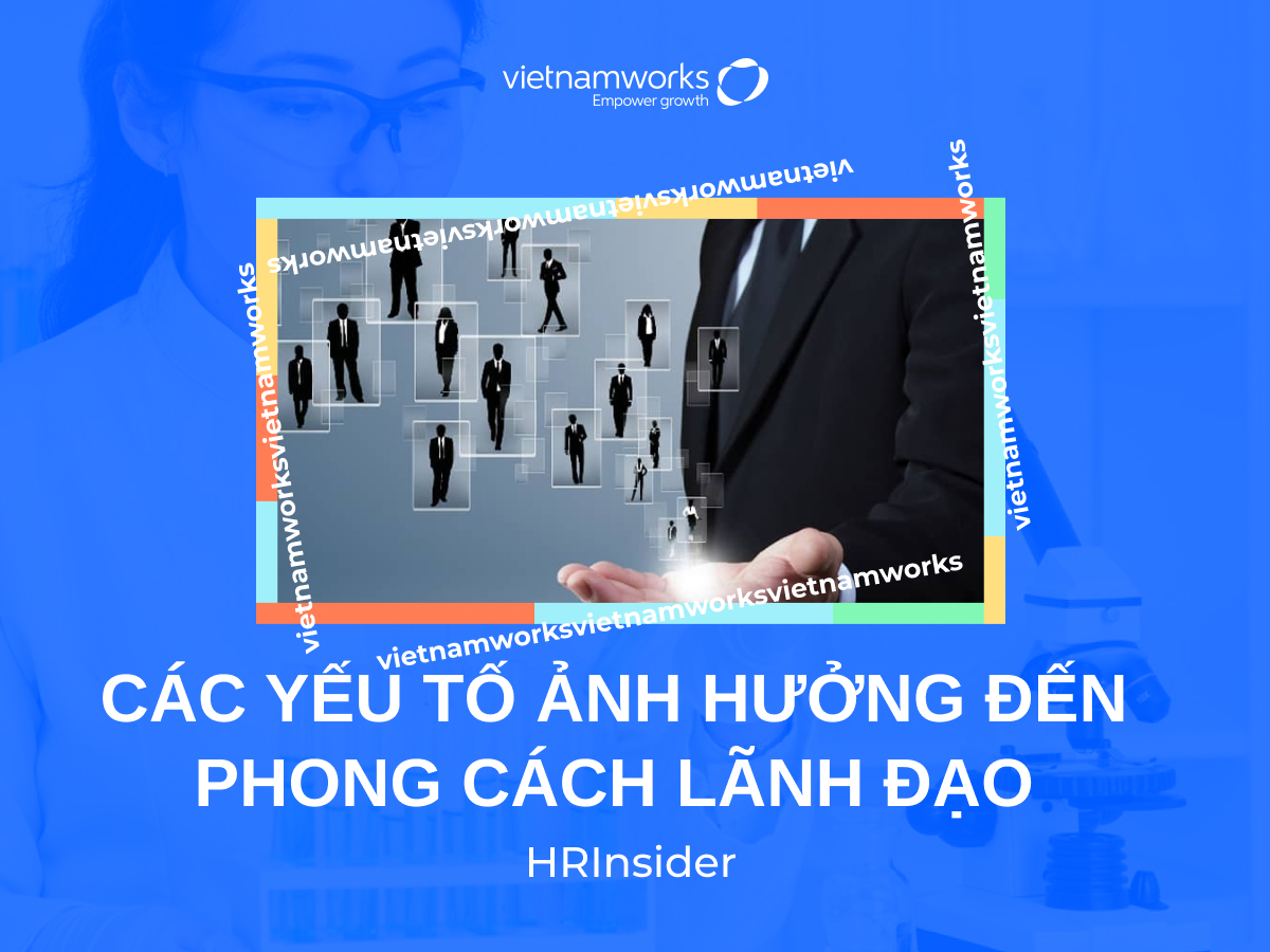 Các yếu tố ảnh hưởng đến phong cách lãnh đạo