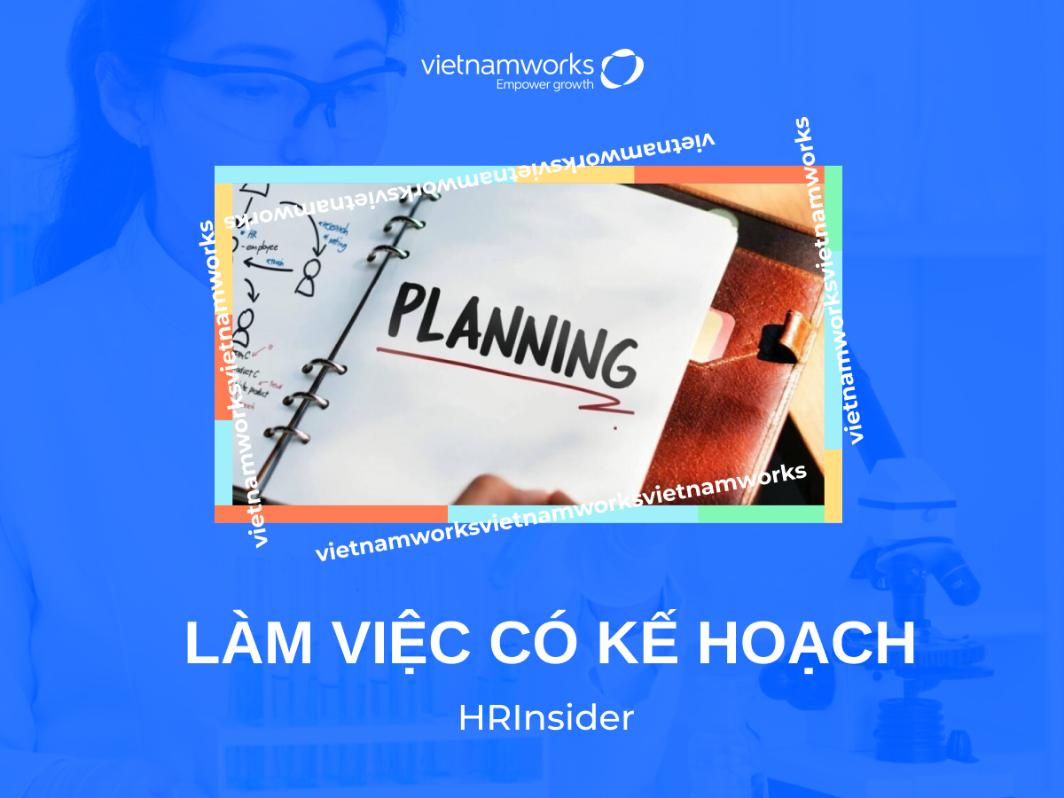 Tối ưu hóa hiệu suất qua kỹ năng làm việc có kế hoạch