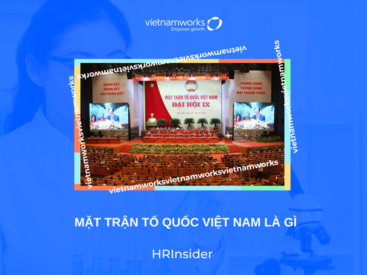 Mặt trận Tổ quốc Việt Nam là gì? Vai trò và ý nghĩa