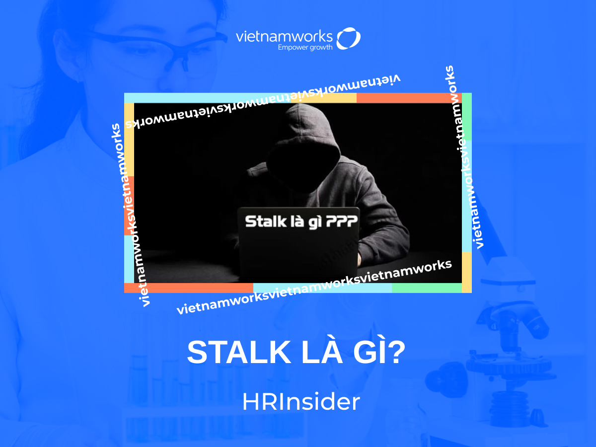 Stalk là gì? Ngăn chặn Stalk trên mạng xã hội bằng cách nào?