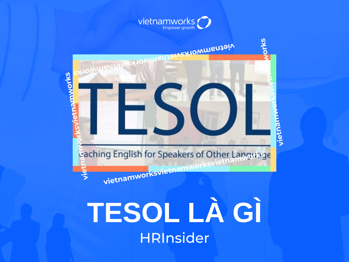 Chứng chỉ TESOL là gì? Lý do nên theo học TESOL