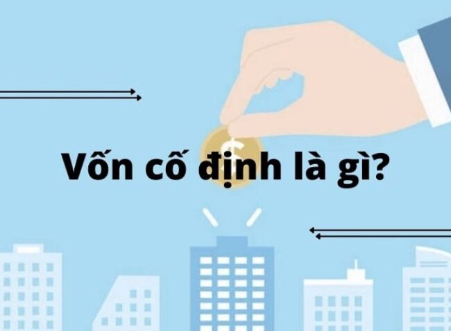 Vốn cố định và vốn lưu động